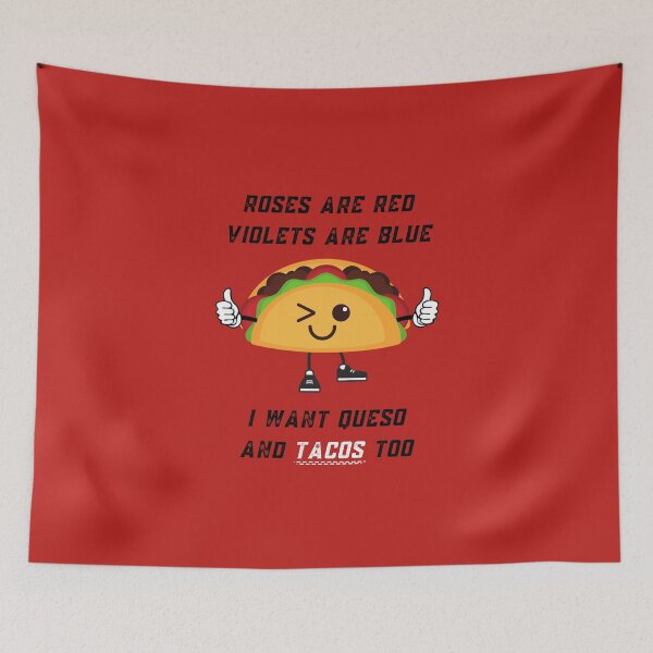 Item preview, Roses Are Red Violets Are Blue I Want Queso And Tacos Too designed and sold by PrintaMaria.