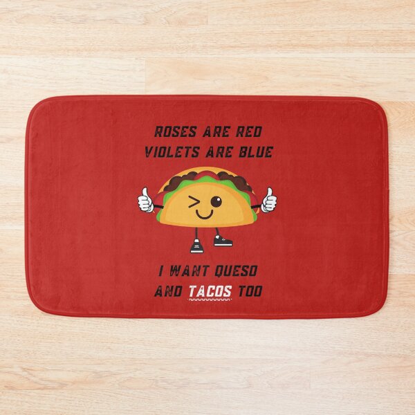 Item preview, Roses Are Red Violets Are Blue I Want Queso And Tacos Too designed and sold by PrintaMaria.