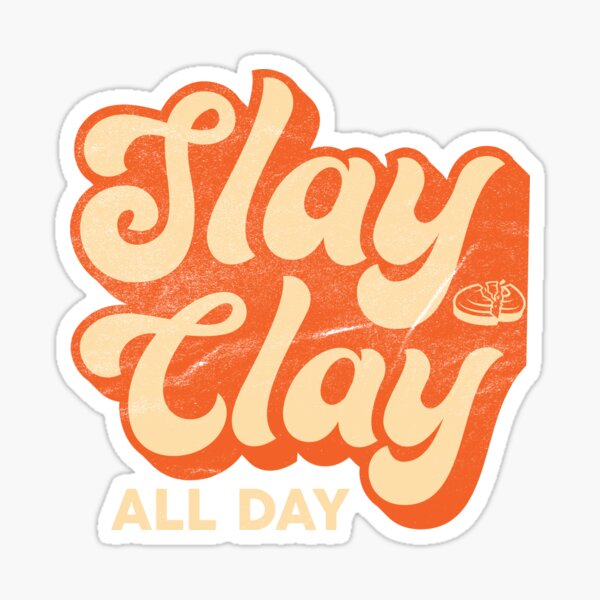 Slay Clay All Day Trap Skeet Clay Shooting Sticker