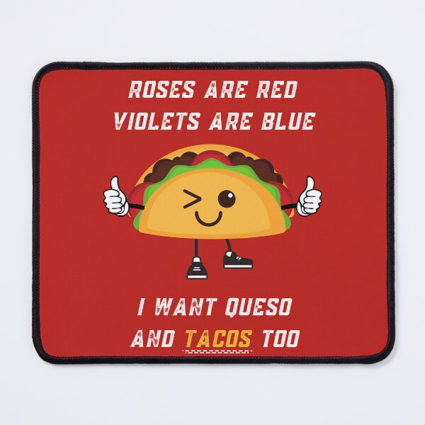 Item preview, Roses Are Red Violets Are Blue I Want Queso And Tacos Too designed and sold by PrintaMaria.