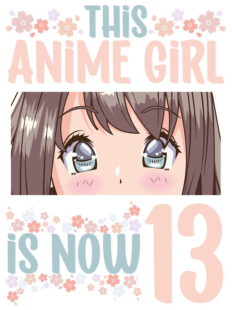 "This Anime Girl Is Now 13 Years Old 13th Birthday Otaku" Kids T-Shirt ...