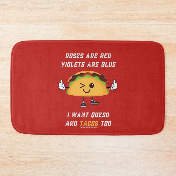 Item preview, Roses Are Red Violets Are Blue I Want Queso And Tacos Too designed and sold by PrintaMaria.