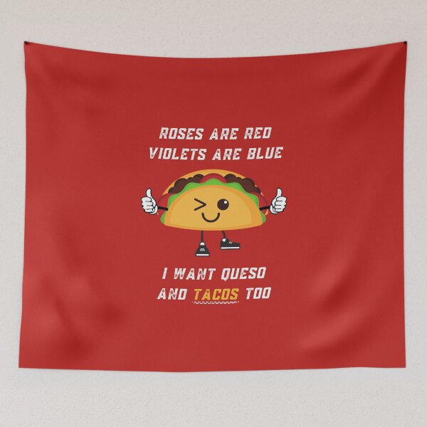 Item preview, Roses Are Red Violets Are Blue I Want Queso And Tacos Too designed and sold by PrintaMaria.