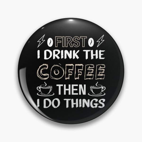 Item preview,  First I drink the coffee then I do things - Funny coffee quotes - Coffee lovers gift for international coffee day designed and sold by Alice-Elgawi.