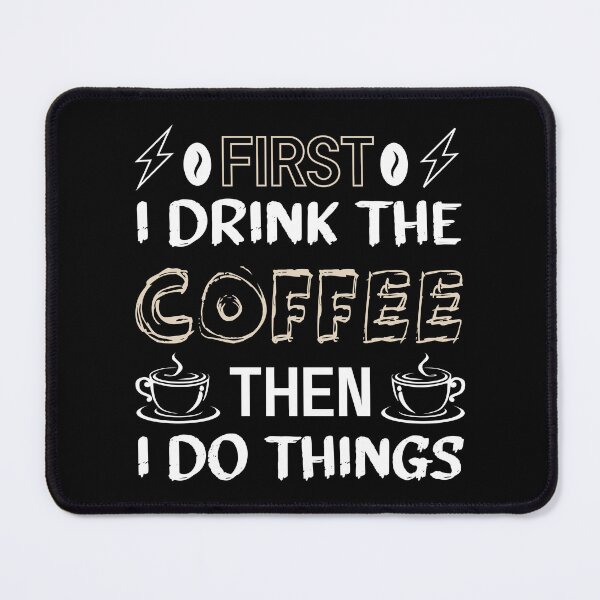 Item preview, First I drink the coffee then I do things - Funny coffee quotes - Coffee lovers gift for international coffee day designed and sold by Alice-Elgawi.