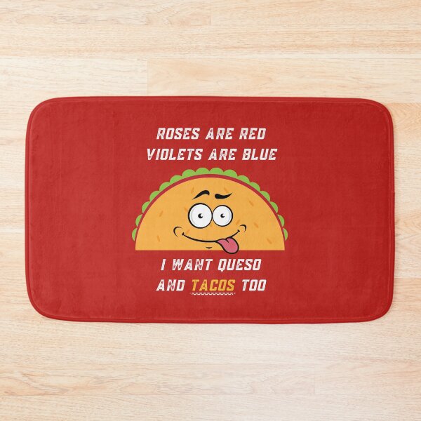 Item preview, Roses Are Red Violets Are Blue I Want Queso And Tacos Too designed and sold by PrintaMaria.