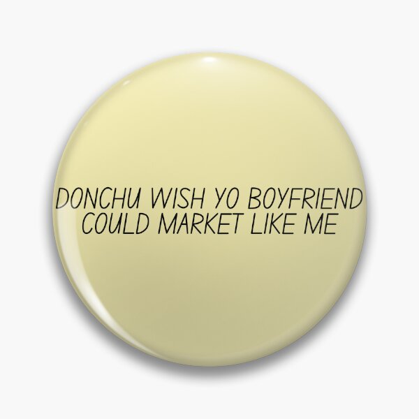 Item preview, Donchu Wish Yo Boyfriend Could Market Like Me Marketing designed and sold by kingroy.