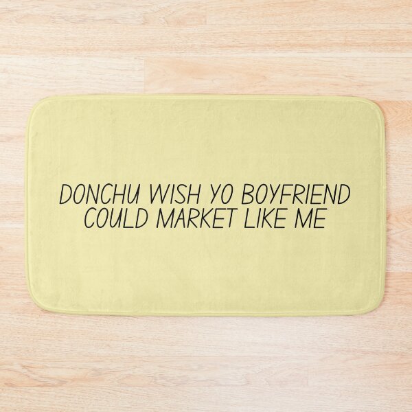 Item preview, Donchu Wish Yo Boyfriend Could Market Like Me Marketing designed and sold by kingroy.