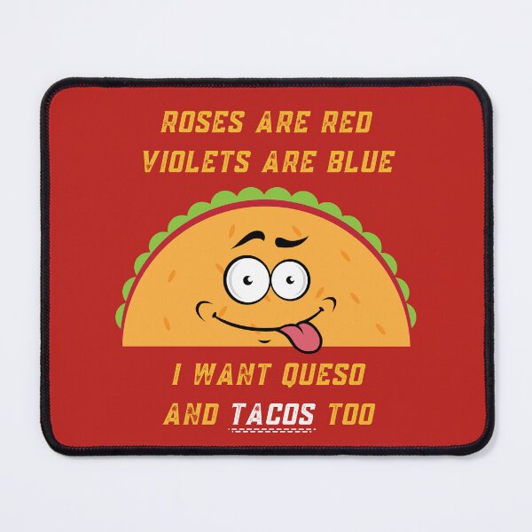 Item preview, Roses Are Red Violets Are Blue I Want Queso And Tacos Too designed and sold by PrintaMaria.