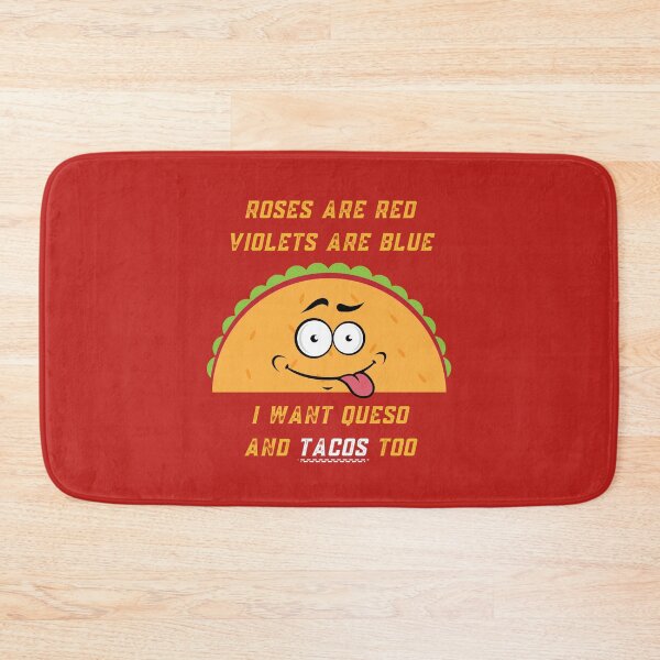 Item preview, Roses Are Red Violets Are Blue I Want Queso And Tacos Too designed and sold by PrintaMaria.