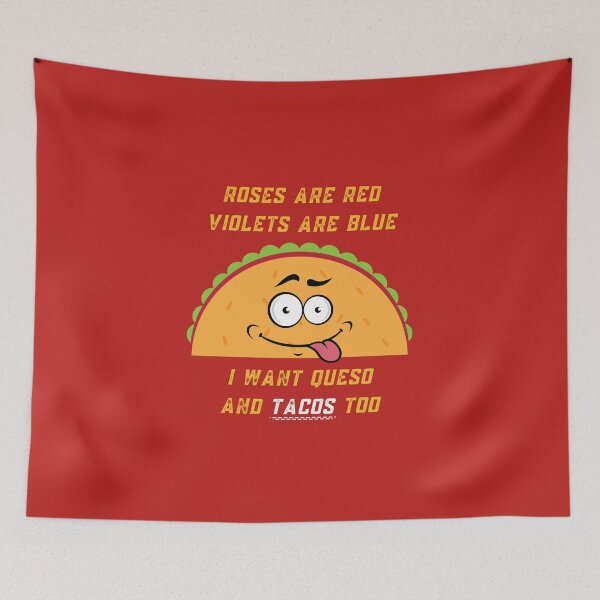 Item preview, Roses Are Red Violets Are Blue I Want Queso And Tacos Too designed and sold by PrintaMaria.