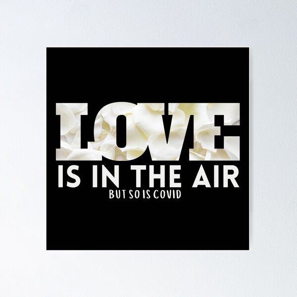 Item preview, Love Is In The Air But So Is COVID  designed and sold by hanyj732.