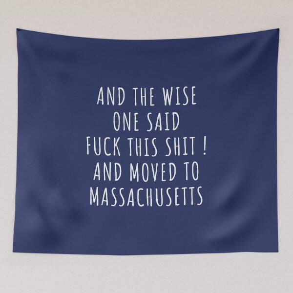 Item preview, And the wise one said fuck this shit and moved to Massachusetts designed and sold by KMIKBAL7.