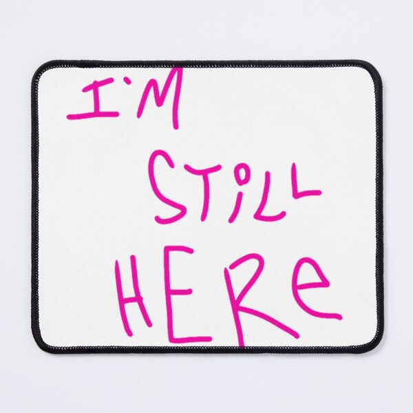 Item preview, I'm Still Here designed and sold by Pct4.
