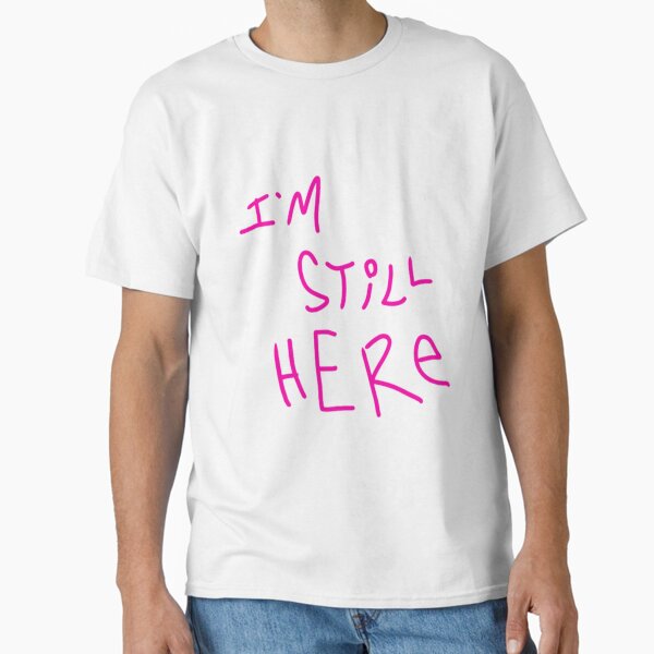 Item preview, I'm Still Here designed and sold by Pct4.