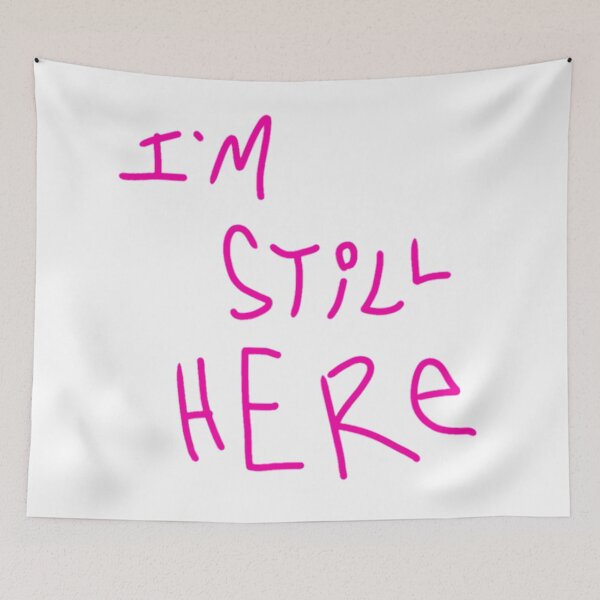 Item preview, I'm Still Here designed and sold by Pct4.