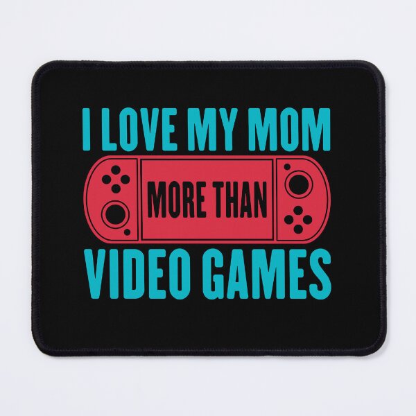 Item preview, I Love My Mom More Than Video Games designed and sold by AristoDesigner.