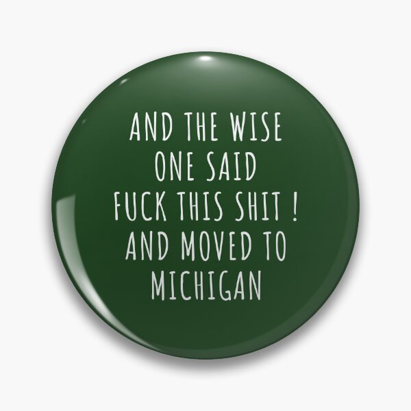 Item preview, And the wise one said fuck this shit and moved to Michigan designed and sold by KMIKBAL7.