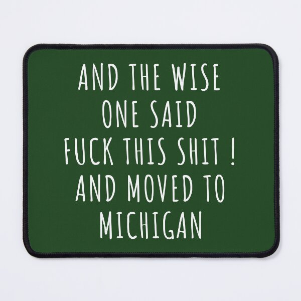 Item preview, And the wise one said fuck this shit and moved to Michigan designed and sold by KMIKBAL7.