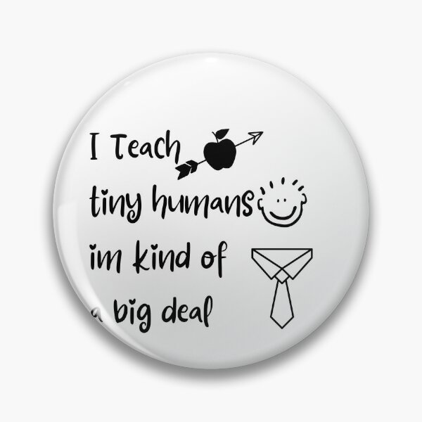 Item preview, I Teach tiny humains im kind of a big deal designed and sold by ATWAK.
