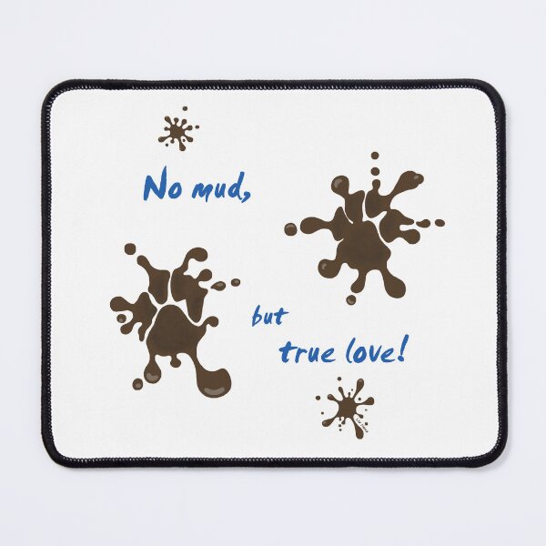 Item preview, No mud, but true love! designed and sold by LivHana.