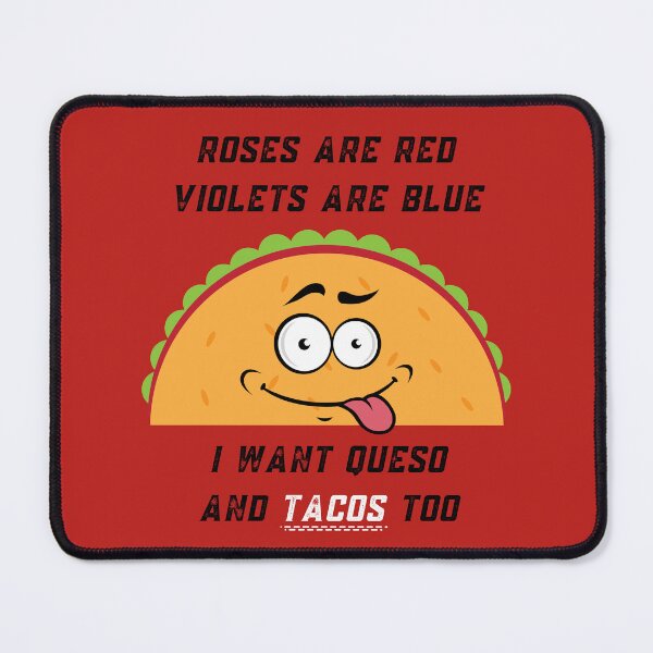 Item preview, Roses Are Red Violets Are Blue I Want Queso And Tacos Too designed and sold by PrintaMaria.