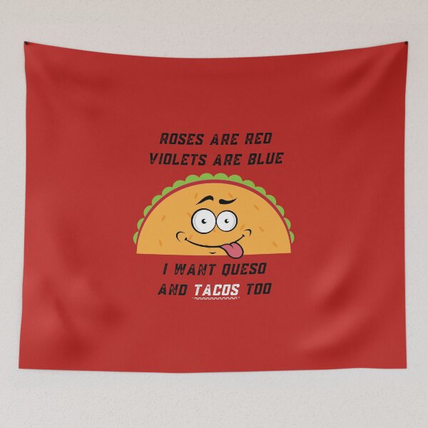 Item preview, Roses Are Red Violets Are Blue I Want Queso And Tacos Too designed and sold by PrintaMaria.
