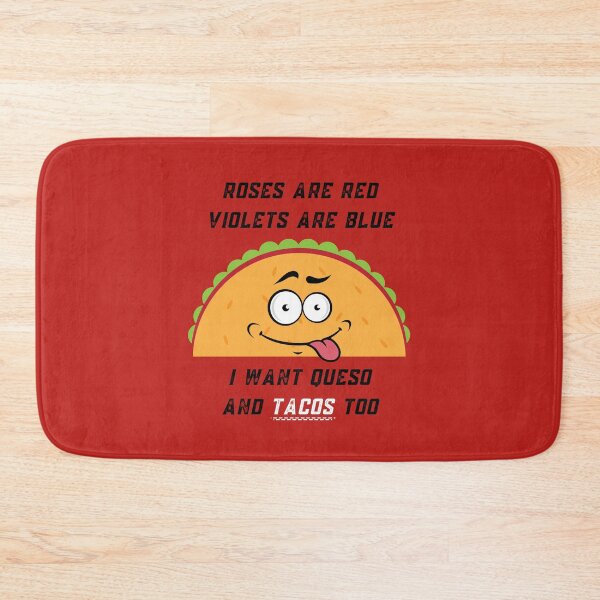 Item preview, Roses Are Red Violets Are Blue I Want Queso And Tacos Too designed and sold by PrintaMaria.