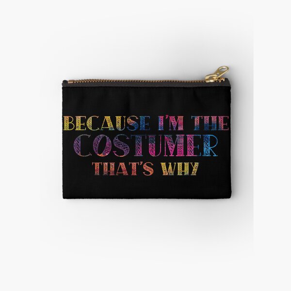 Item preview, Because I'm the Costumer designed and sold by Theatre Thoughts.