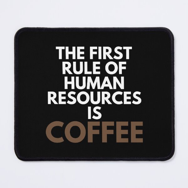 Item preview, The First Rule Of Human Resources Is Coffee designed and sold by EllConApparel.