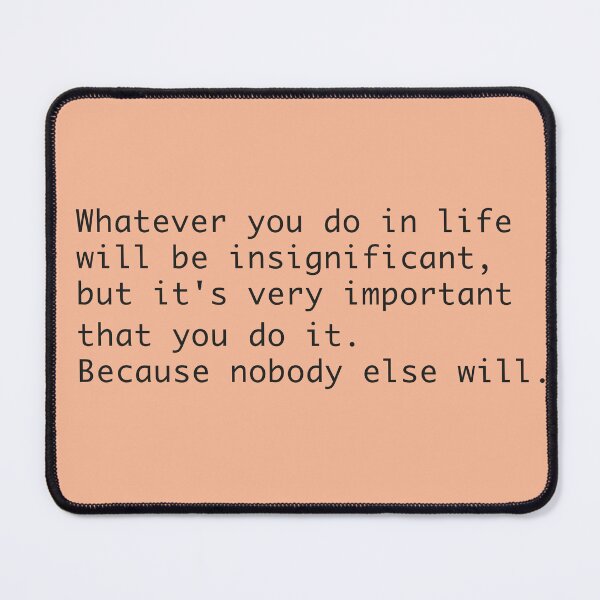 Item preview, Whatever you do in life will be insignificant Quote  designed and sold by apinayag.