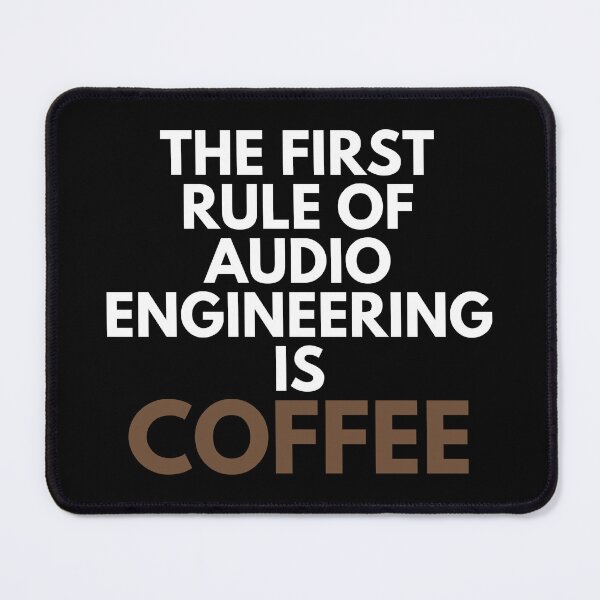 Item preview, The First Rule Of Audio Engineering Is Coffee Mixing Vocals Humor designed and sold by EllConApparel.