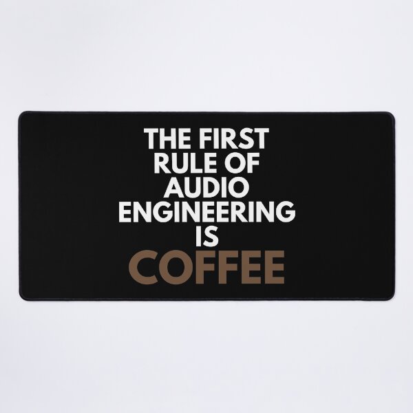 Item preview, The First Rule Of Audio Engineering Is Coffee Mixing Vocals Humor designed and sold by EllConApparel.