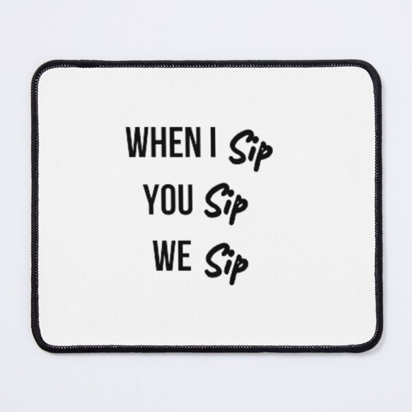 Item preview, When I Sip You Sip We Sip Classic T-Shirt designed and sold by medartis.