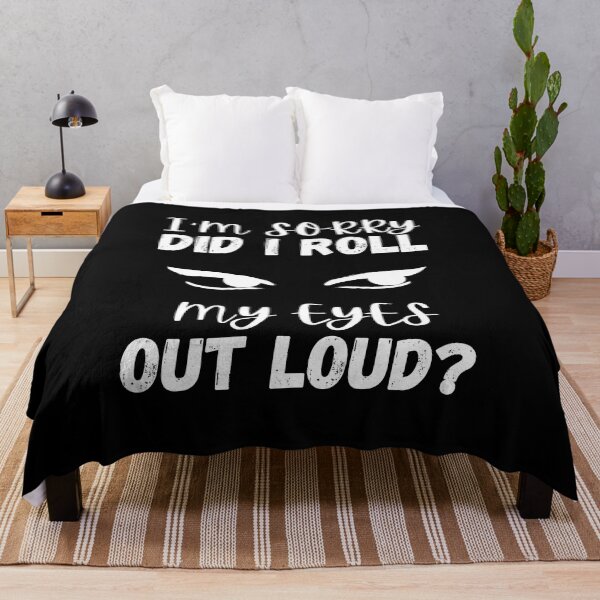 Item preview, I'm Sorry Did I Roll My Eyes Out Loud ? designed and sold by Sadil.