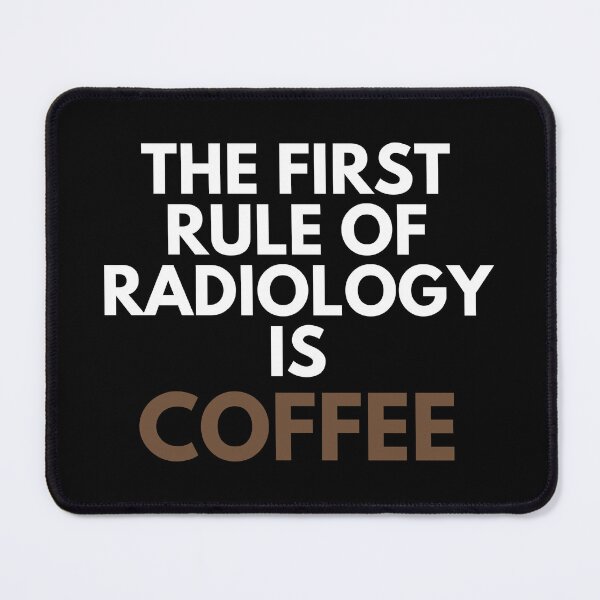 Item preview, The First Rule Of Radiology Is Coffee Science Humor designed and sold by EllConApparel.