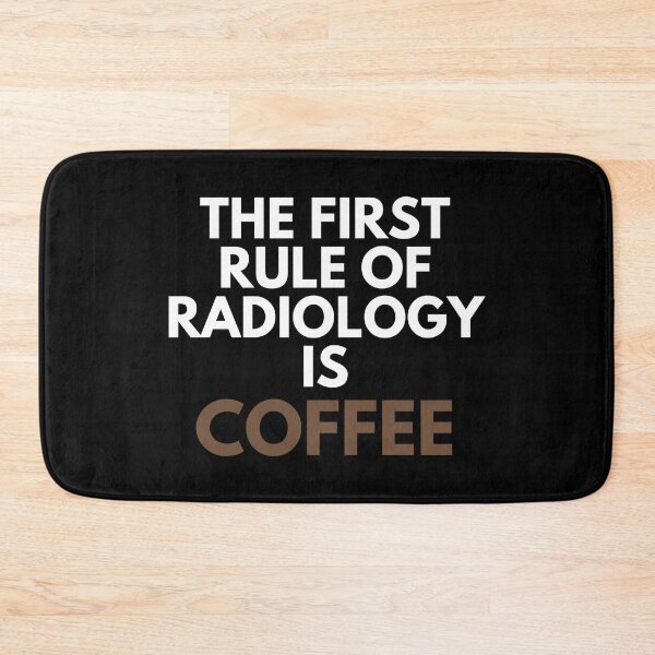Item preview, The First Rule Of Radiology Is Coffee Science Humor designed and sold by EllConApparel.