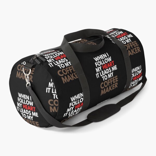 Item preview, When I Follow My Heart It Leads Me To My Coffee Maker designed and sold by EllConApparel.