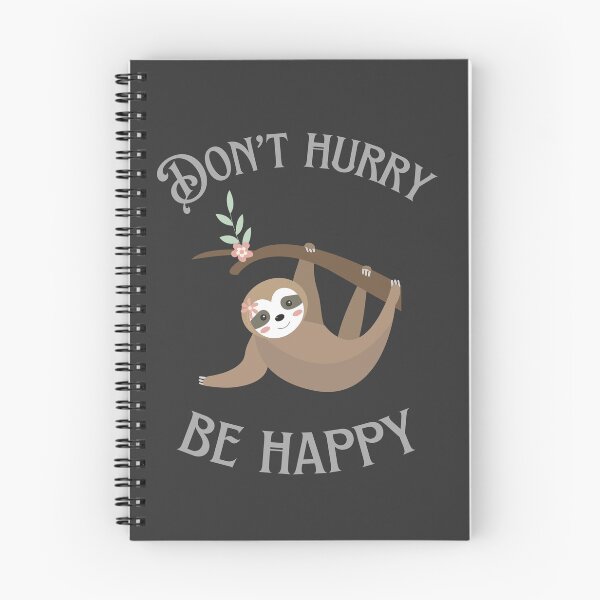 Item preview, Don't Hurry Be Happy Sloth designed and sold by BlakefourDesign.