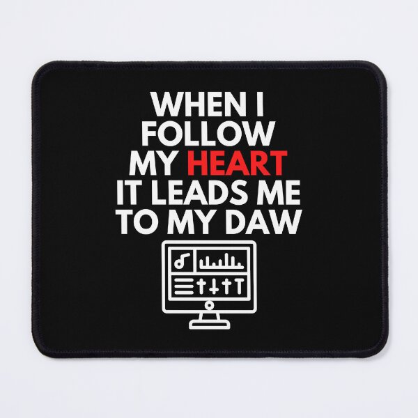 Item preview, When I Follow My Heart It Leads Me To My DAW Music Producer Humor designed and sold by EllConApparel.