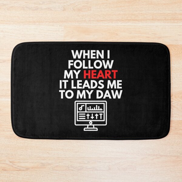 Item preview, When I Follow My Heart It Leads Me To My DAW Music Producer Humor designed and sold by EllConApparel.