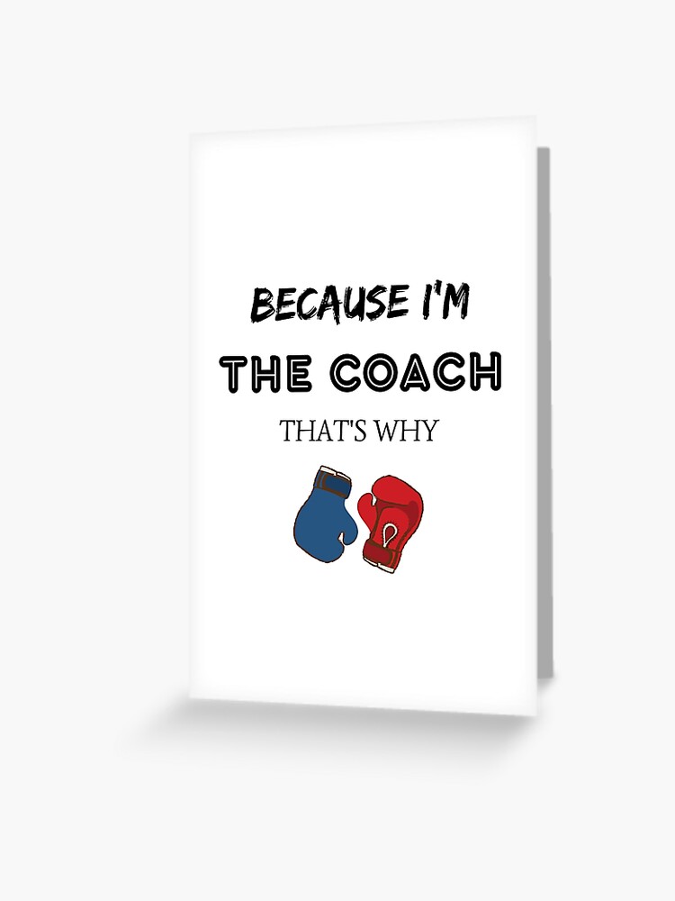 Je suis l'entraîneur c'est pourquoi