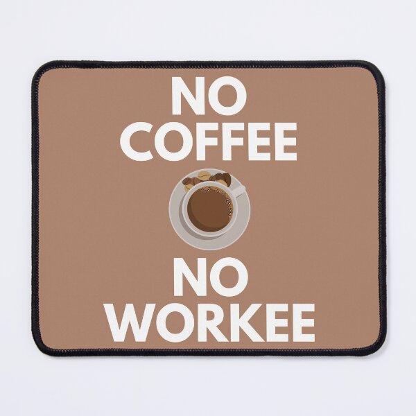 Item preview, No Coffee No Workee Caffeine Drinking Sarcasm designed and sold by EllConApparel.