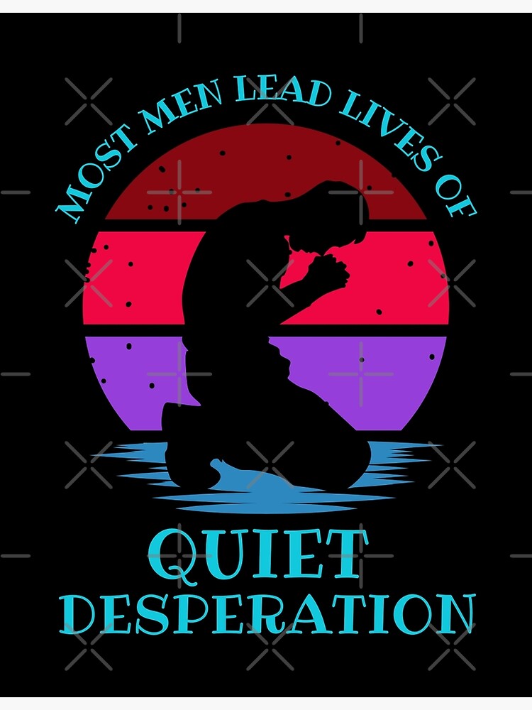 most-men-lead-lives-of-quiet-desperation-poster-for-sale-by