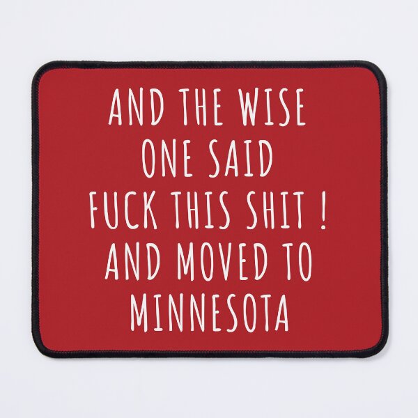 Item preview, And the wise one said fuck this shit and moved to Minnesota designed and sold by KMIKBAL7.