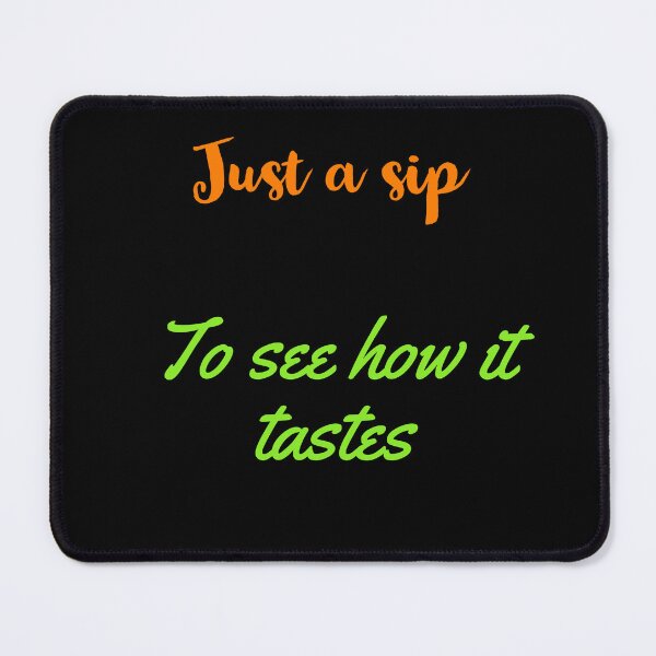 Item preview, Just a sip, to see how it tastes designed and sold by Jho251981.