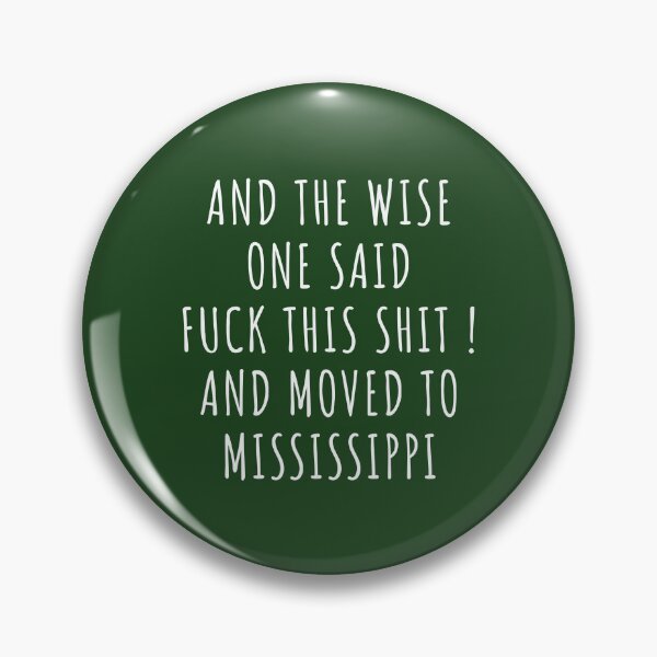 Item preview, And the wise one said fuck this shit and moved to Mississippi designed and sold by KMIKBAL7.