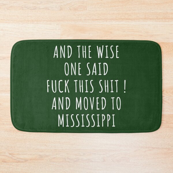 Item preview, And the wise one said fuck this shit and moved to Mississippi designed and sold by KMIKBAL7.