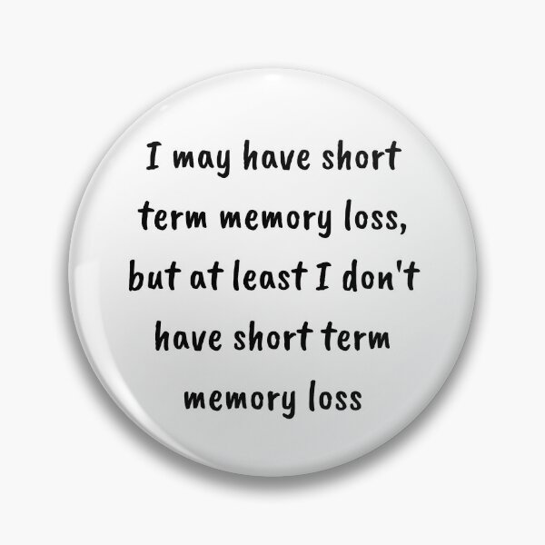 Item preview, Short Term Memory Loss Funny designed and sold by bruceygoosey84.