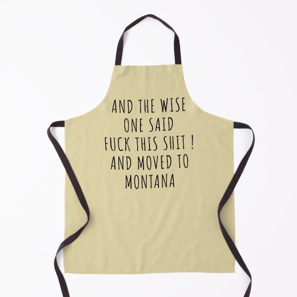 Item preview, And the wise one said fuck this shit and moved to Montana designed and sold by KMIKBAL7.